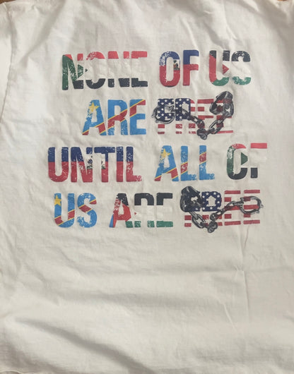None Of Us Are Free To-Shirts